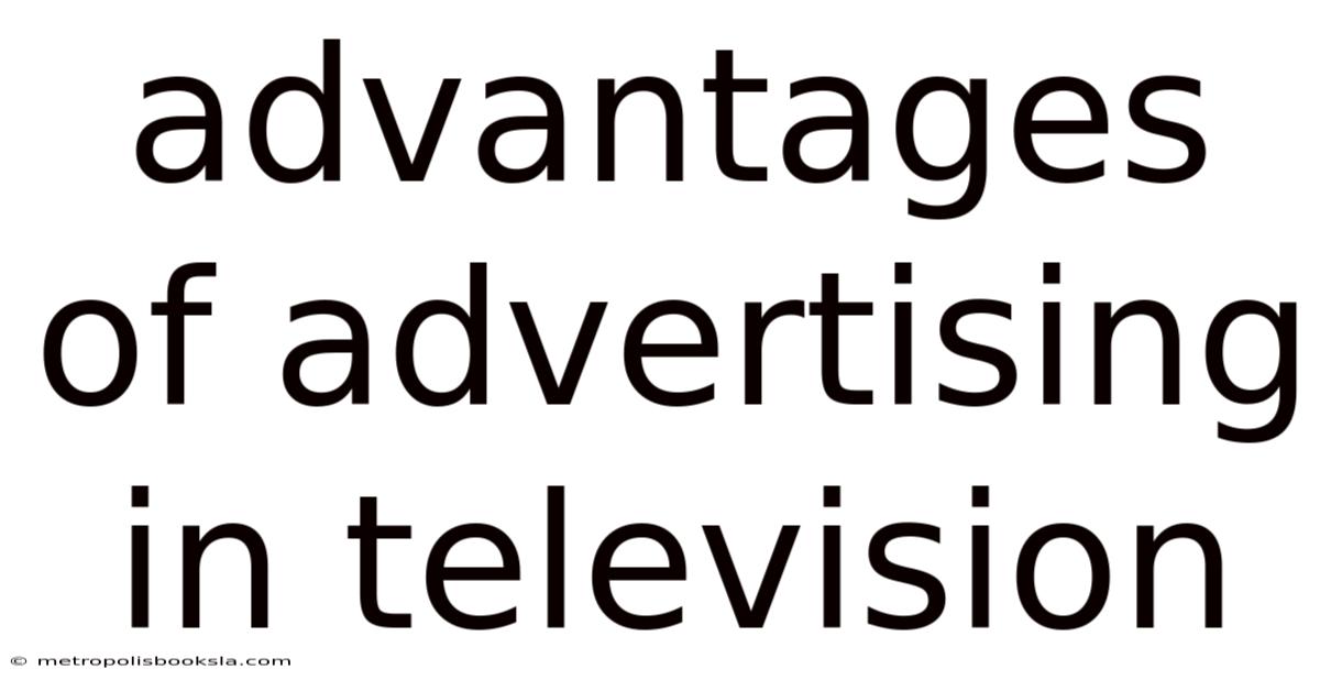 Advantages Of Advertising In Television