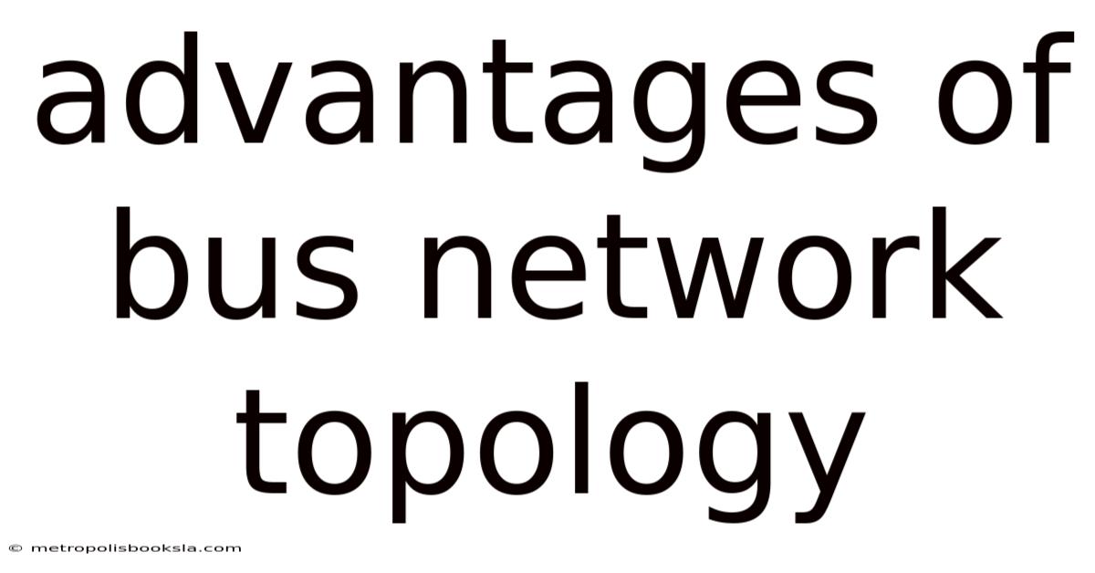 Advantages Of Bus Network Topology