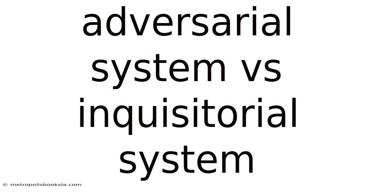 Adversarial System Vs Inquisitorial System