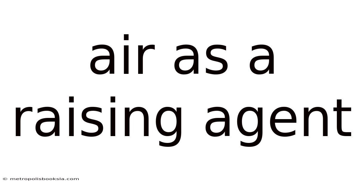 Air As A Raising Agent