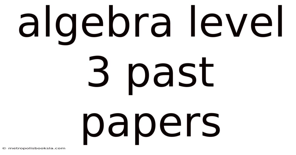 Algebra Level 3 Past Papers