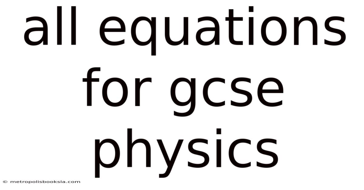 All Equations For Gcse Physics