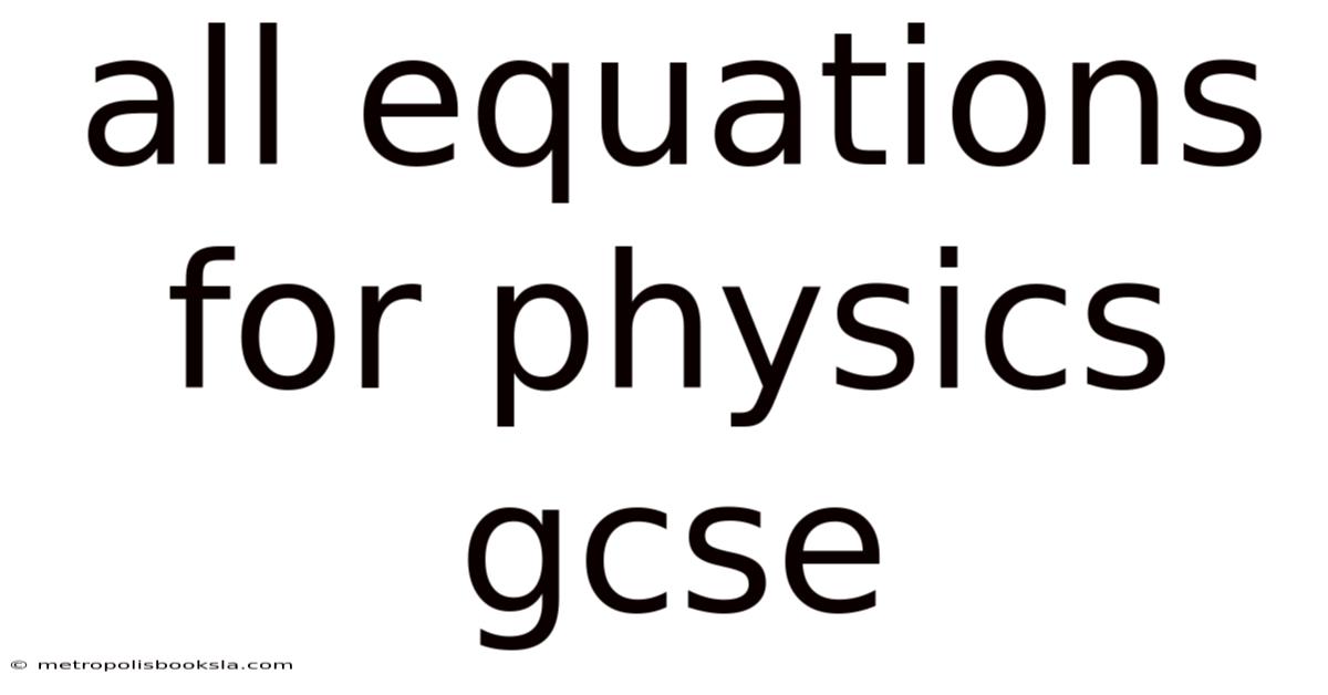 All Equations For Physics Gcse