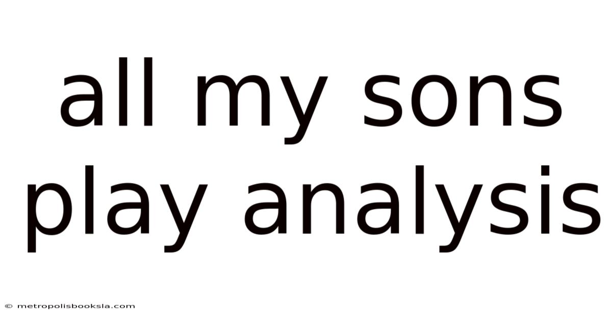 All My Sons Play Analysis