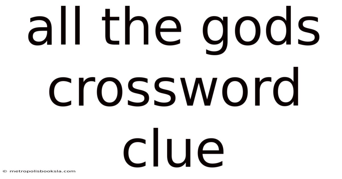 All The Gods Crossword Clue
