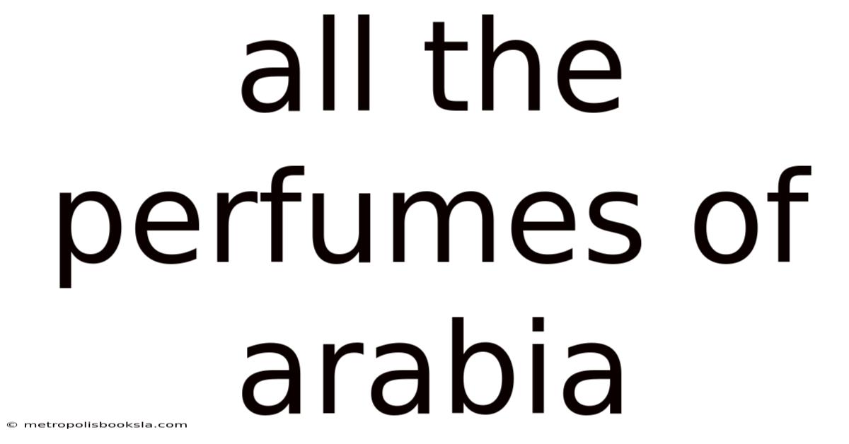 All The Perfumes Of Arabia