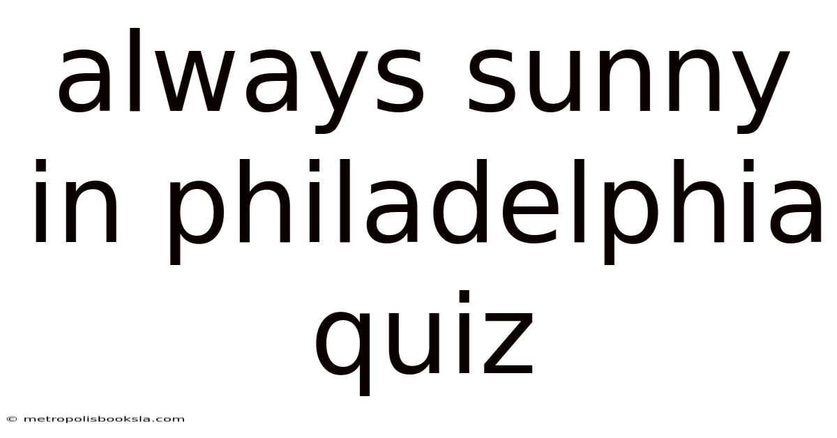 Always Sunny In Philadelphia Quiz
