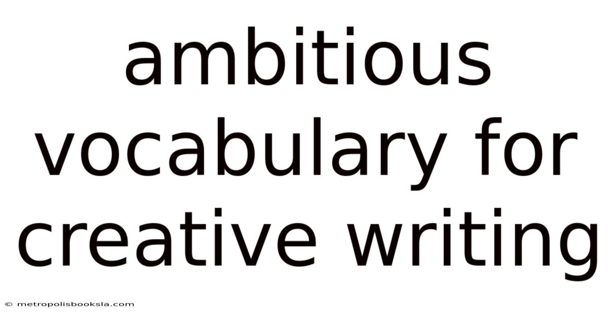 Ambitious Vocabulary For Creative Writing