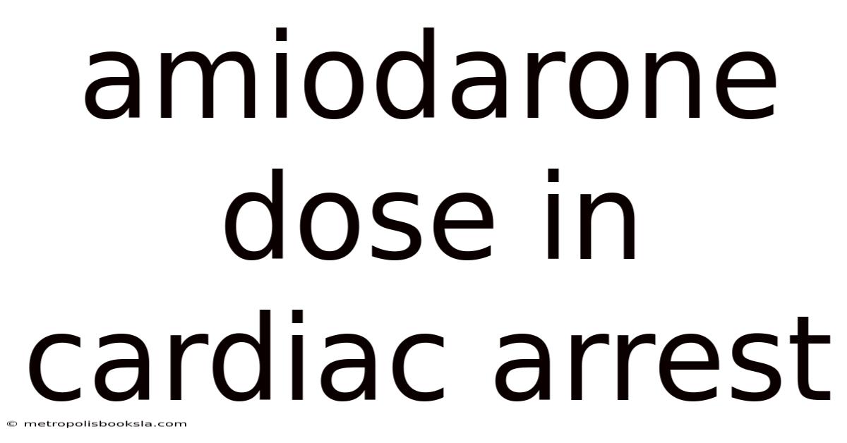 Amiodarone Dose In Cardiac Arrest