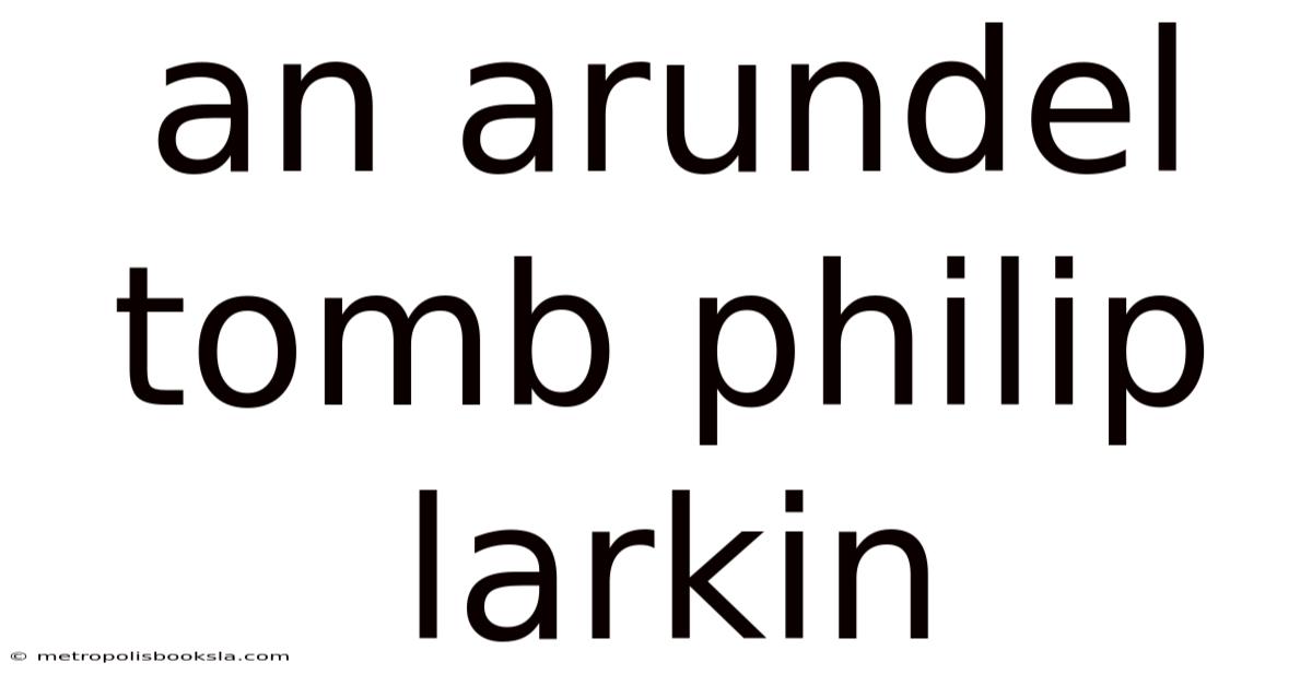 An Arundel Tomb Philip Larkin