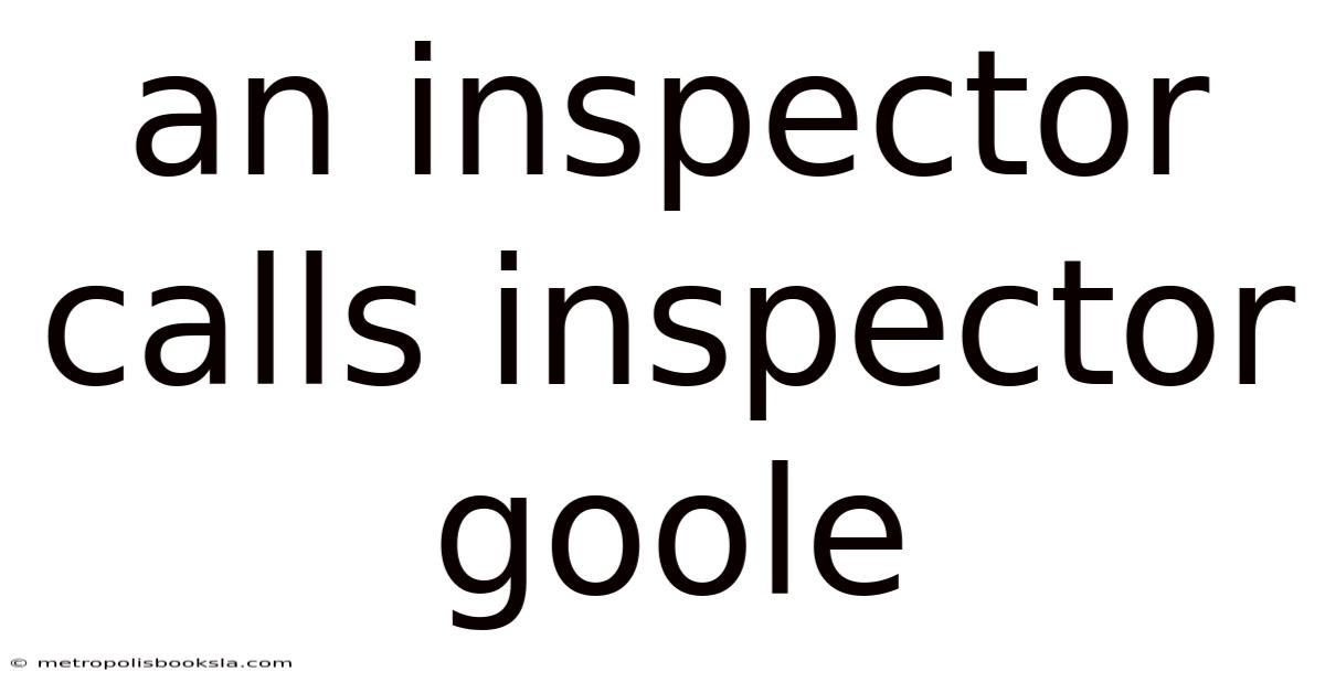 An Inspector Calls Inspector Goole