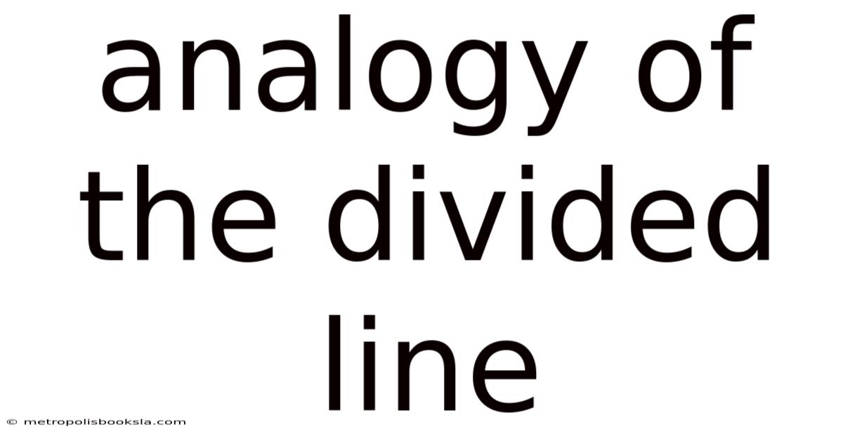 Analogy Of The Divided Line