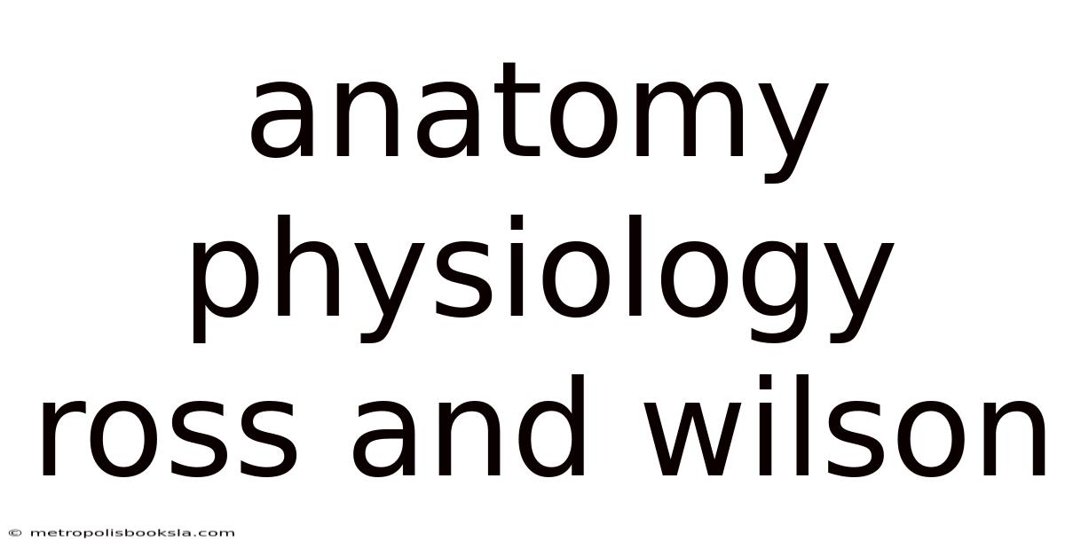 Anatomy Physiology Ross And Wilson