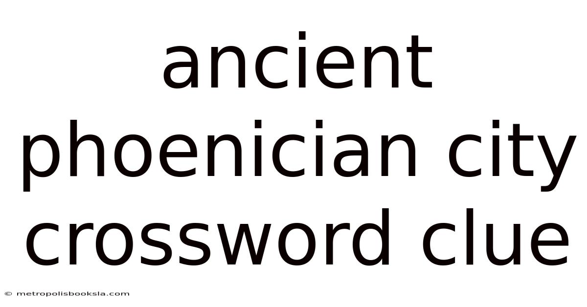Ancient Phoenician City Crossword Clue