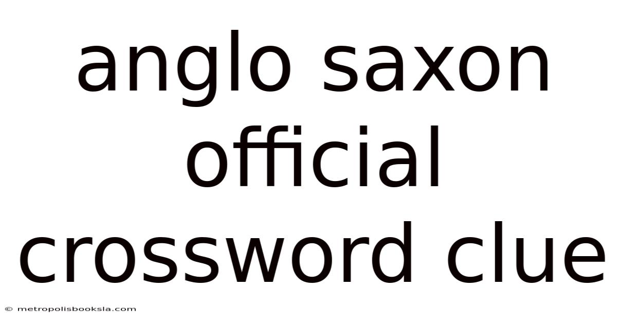 Anglo Saxon Official Crossword Clue