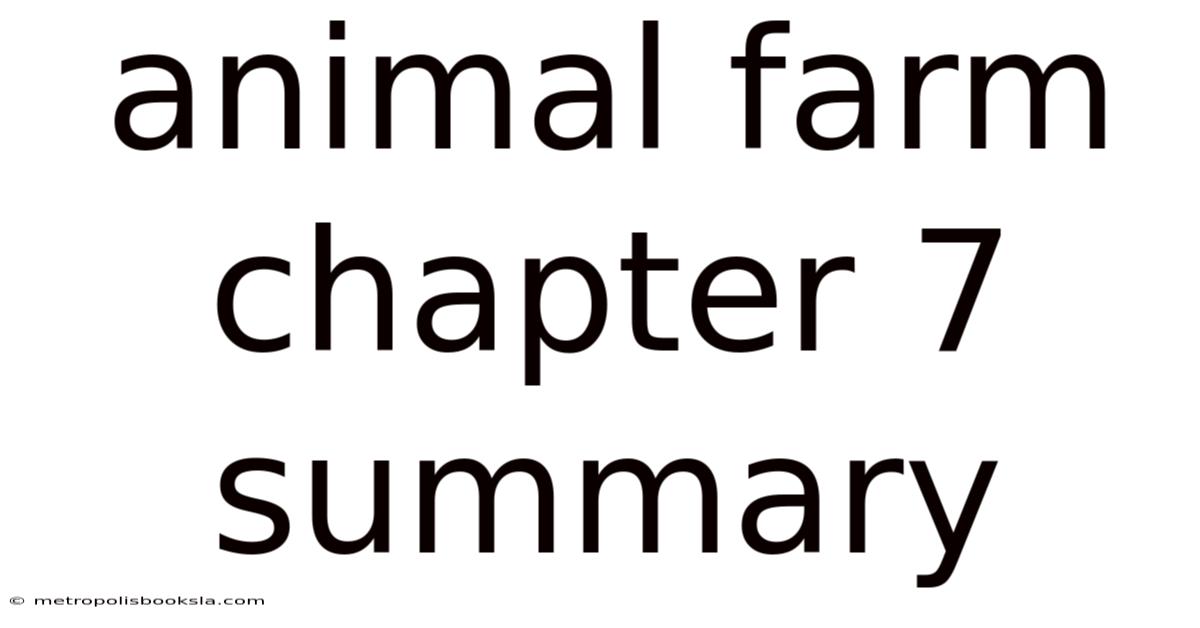 Animal Farm Chapter 7 Summary