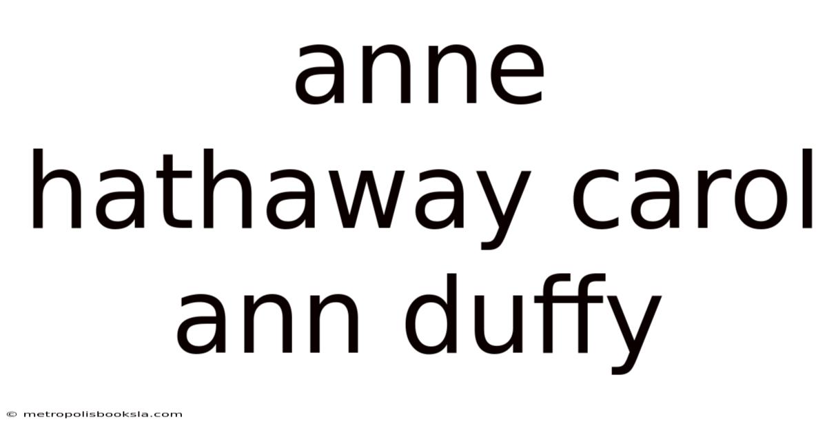 Anne Hathaway Carol Ann Duffy