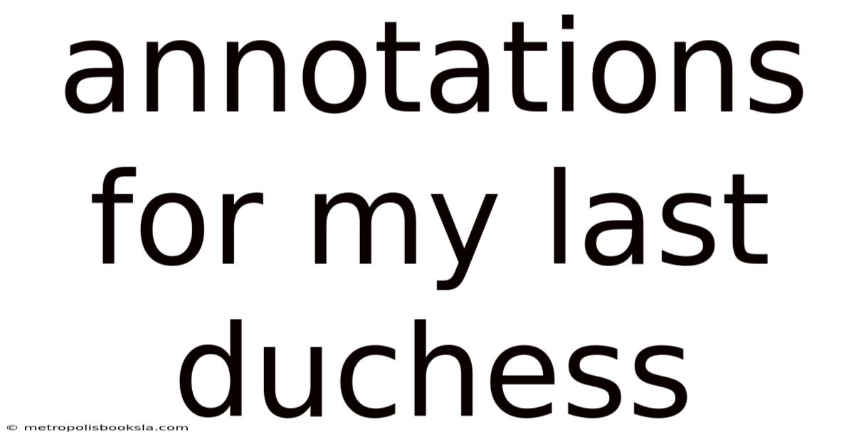 Annotations For My Last Duchess