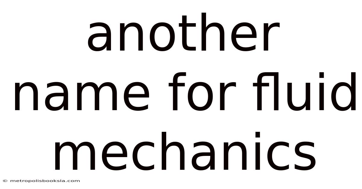 Another Name For Fluid Mechanics