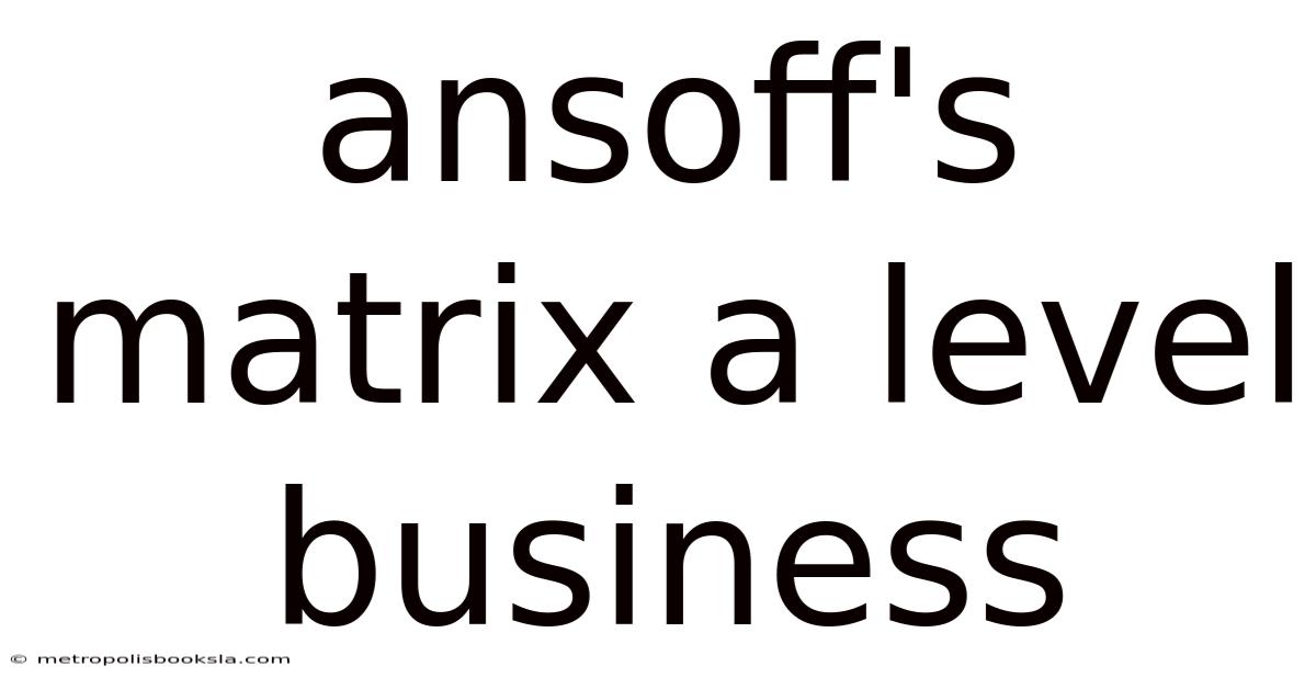 Ansoff's Matrix A Level Business