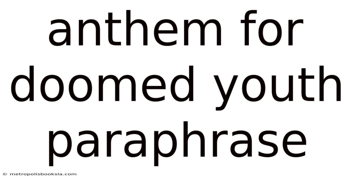 Anthem For Doomed Youth Paraphrase