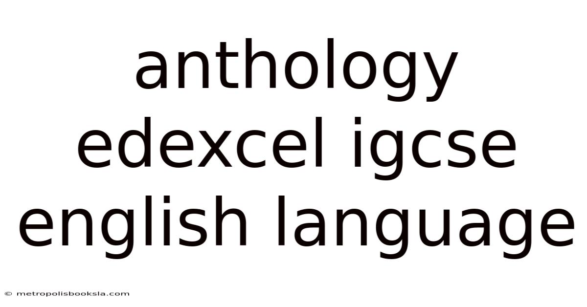 Anthology Edexcel Igcse English Language