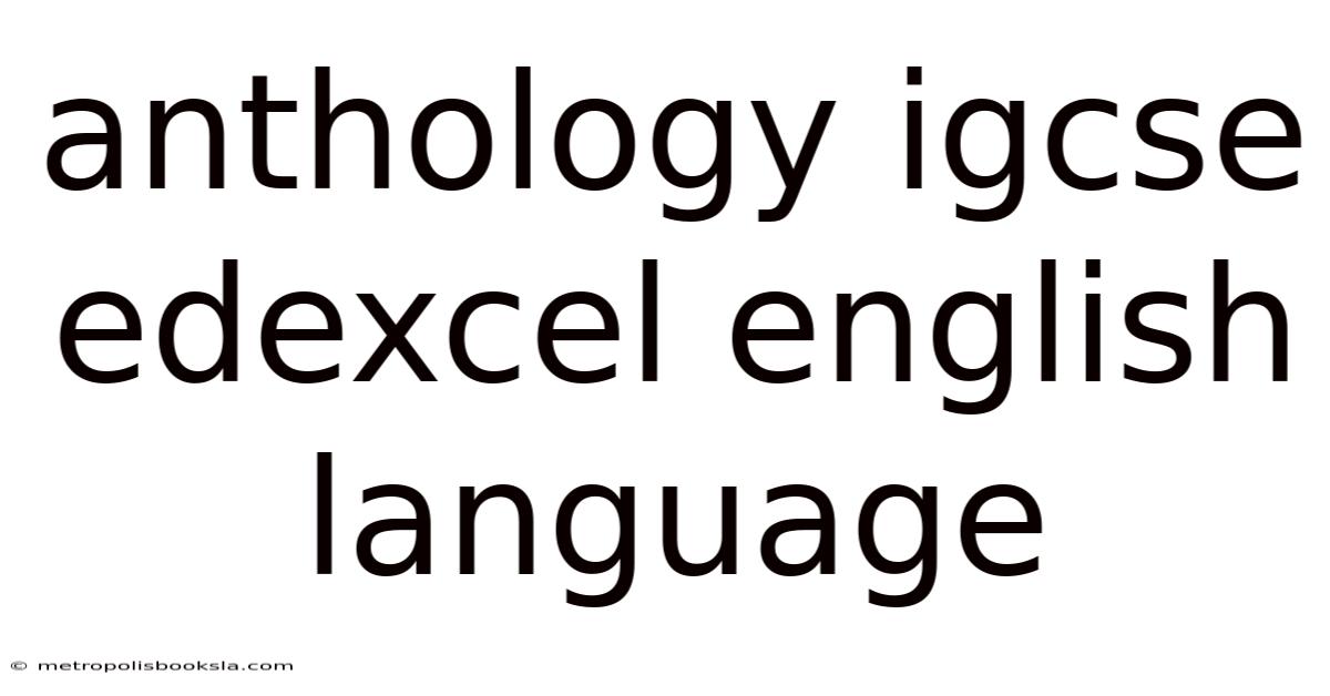 Anthology Igcse Edexcel English Language