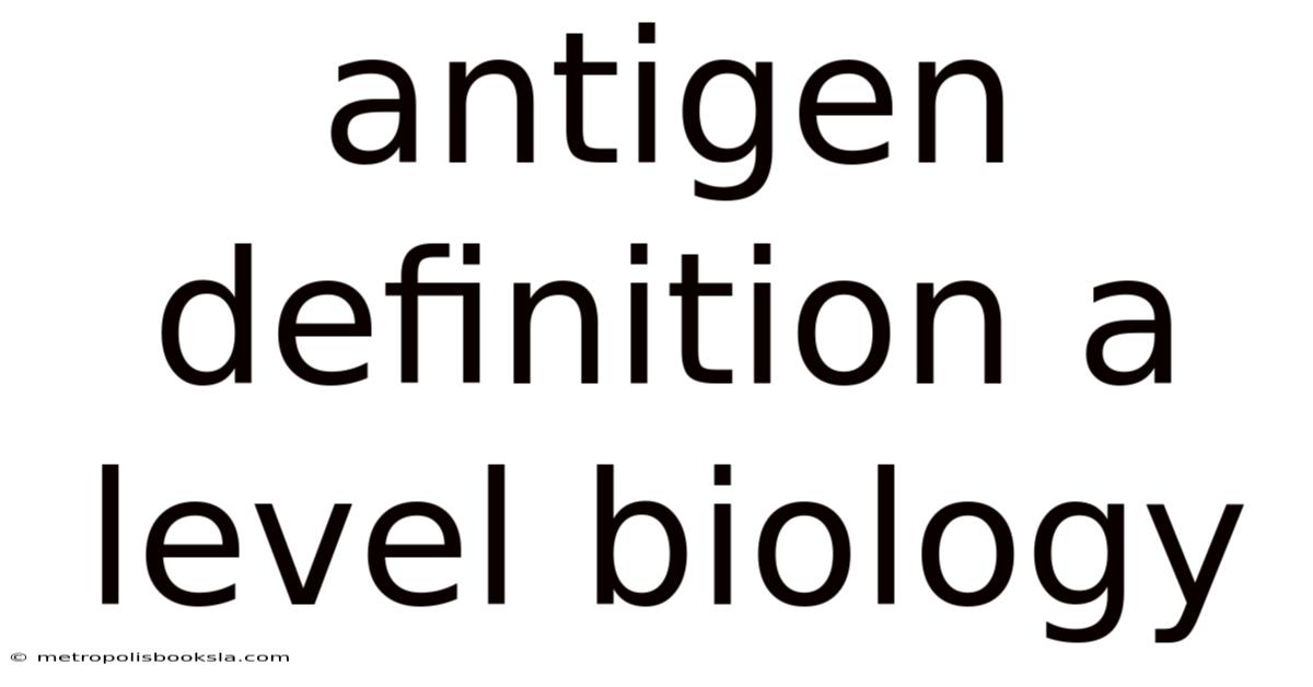 Antigen Definition A Level Biology