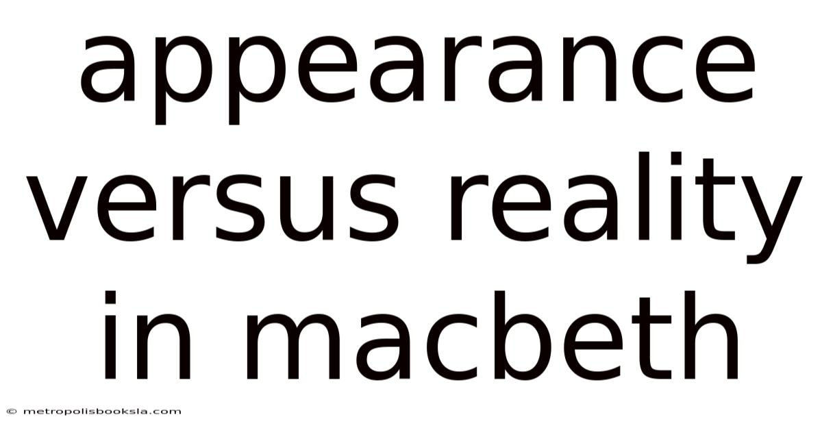 Appearance Versus Reality In Macbeth