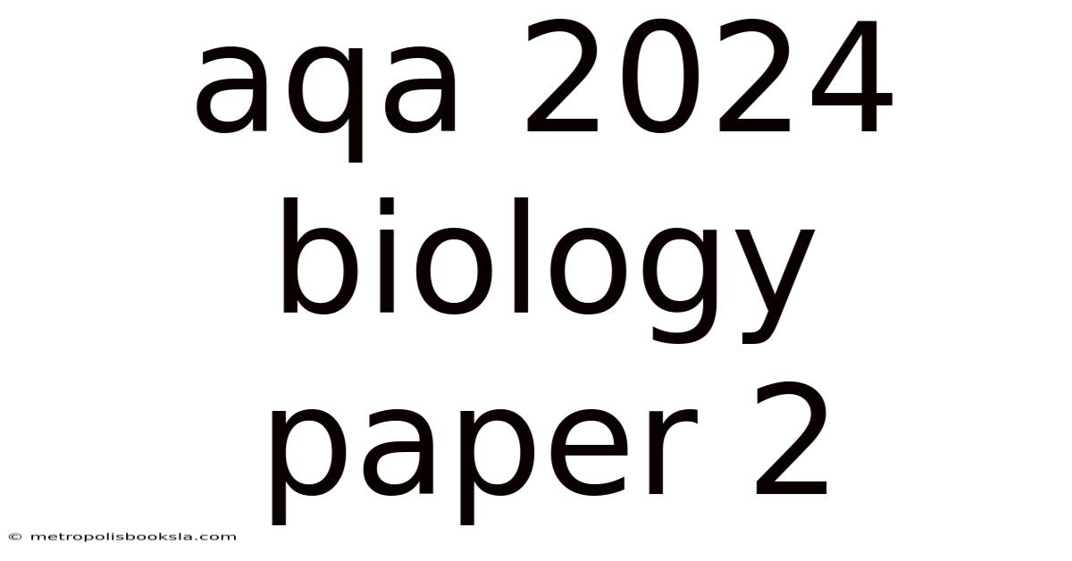Aqa 2024 Biology Paper 2