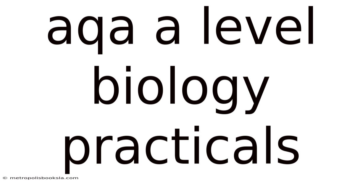 Aqa A Level Biology Practicals