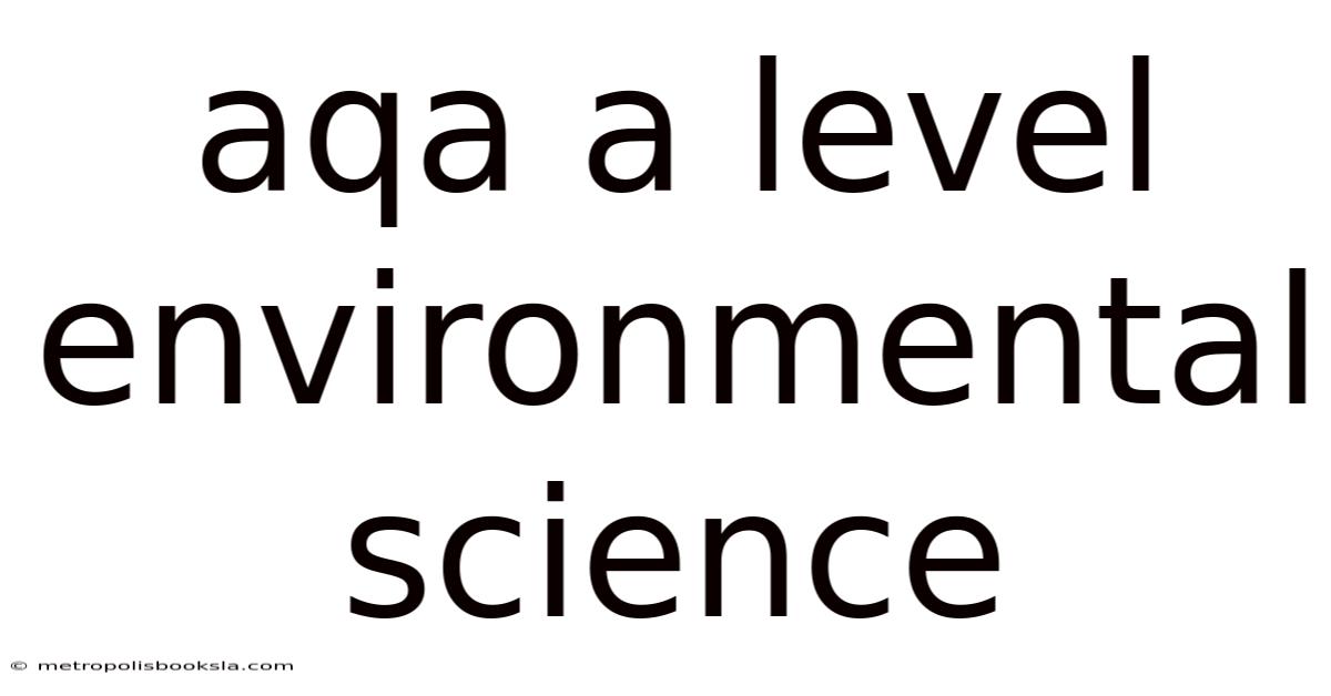 Aqa A Level Environmental Science