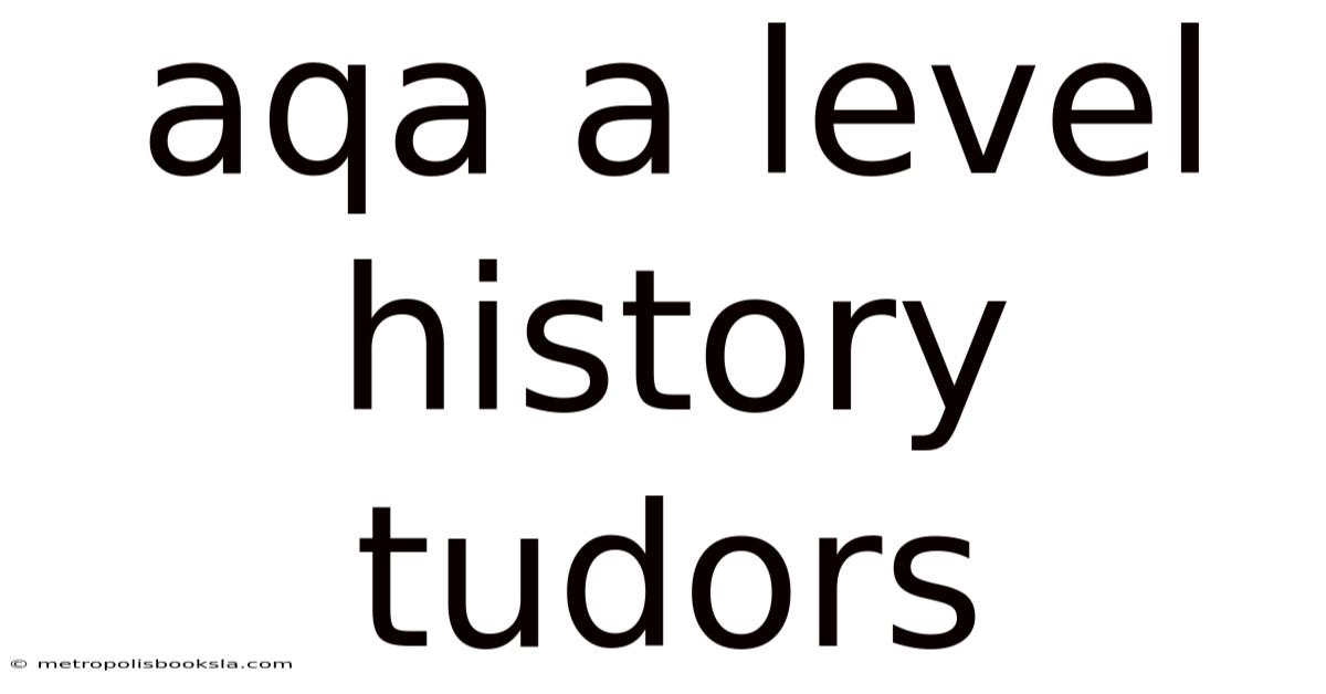 Aqa A Level History Tudors