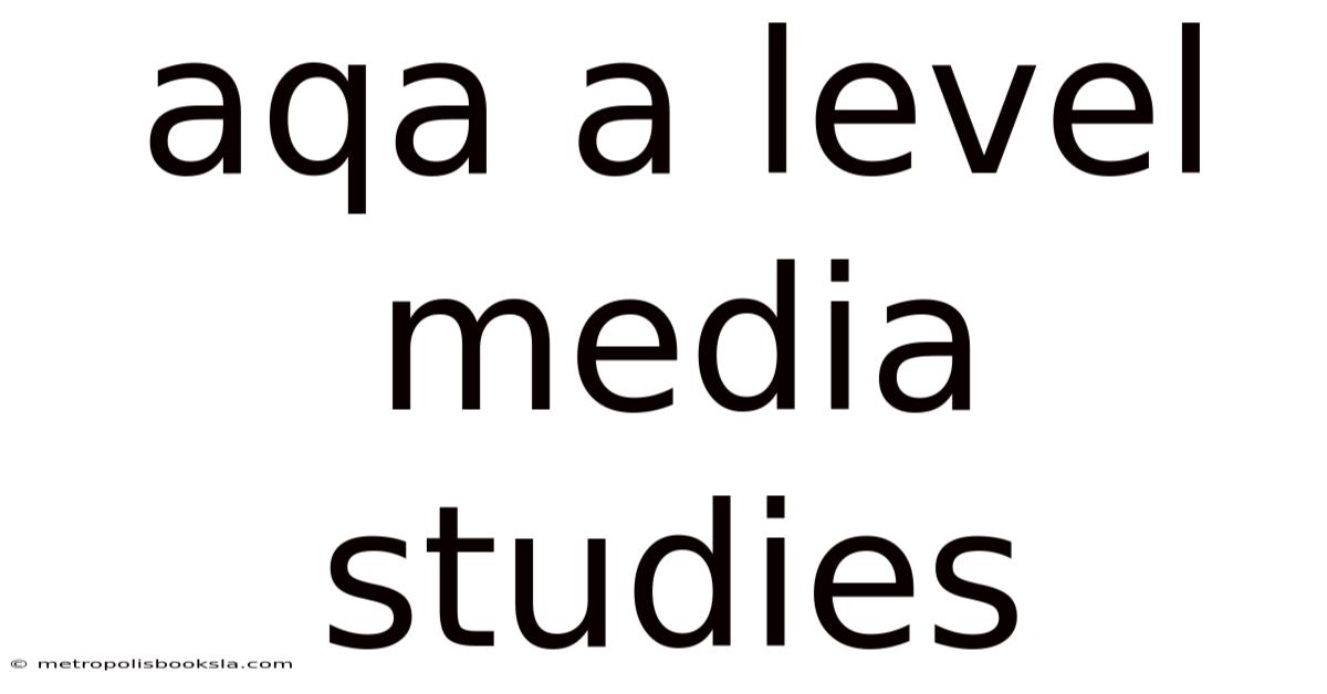 Aqa A Level Media Studies