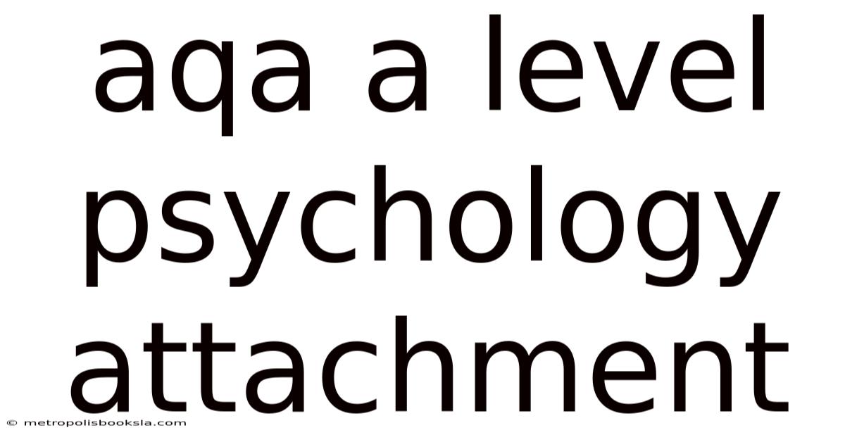 Aqa A Level Psychology Attachment
