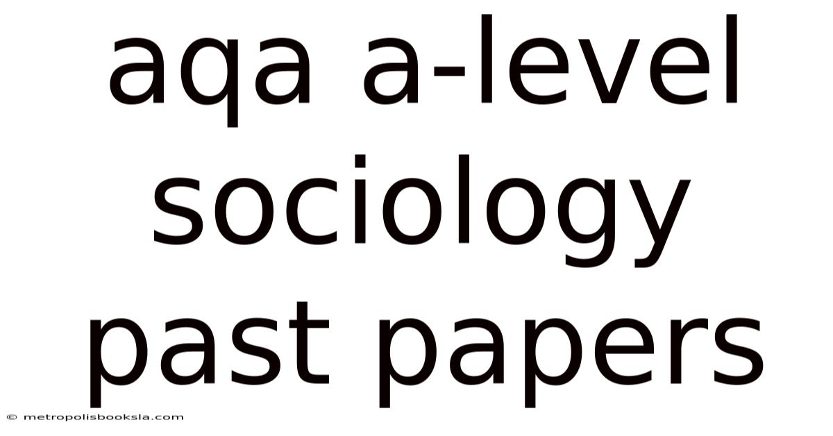 Aqa A-level Sociology Past Papers