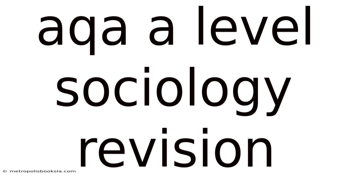 Aqa A Level Sociology Revision