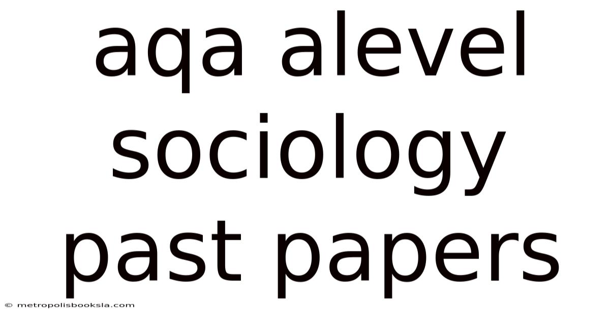 Aqa Alevel Sociology Past Papers