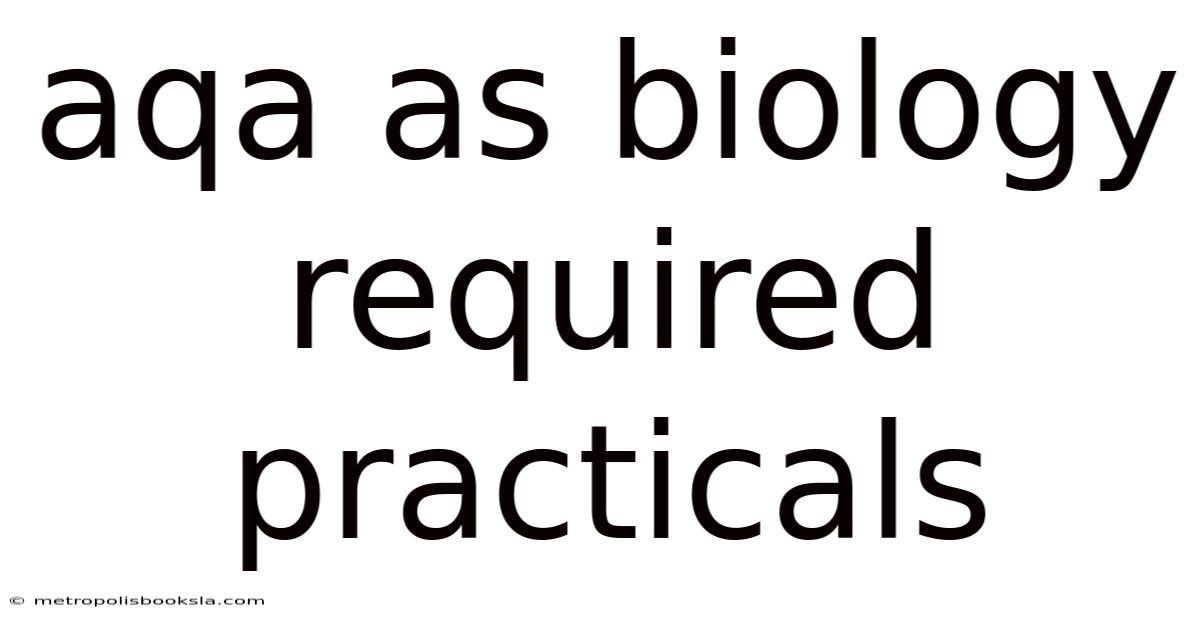 Aqa As Biology Required Practicals