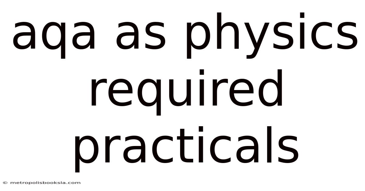 Aqa As Physics Required Practicals