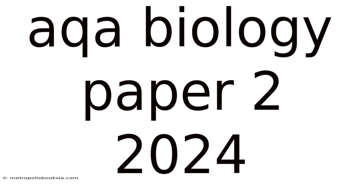 Aqa Biology Paper 2 2024
