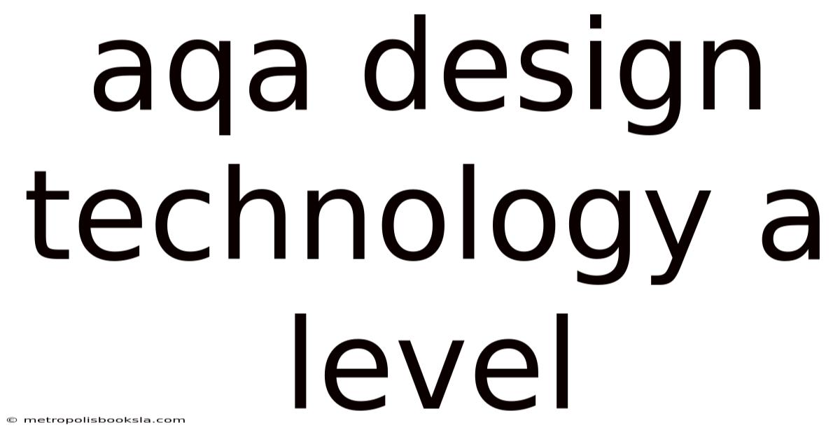 Aqa Design Technology A Level