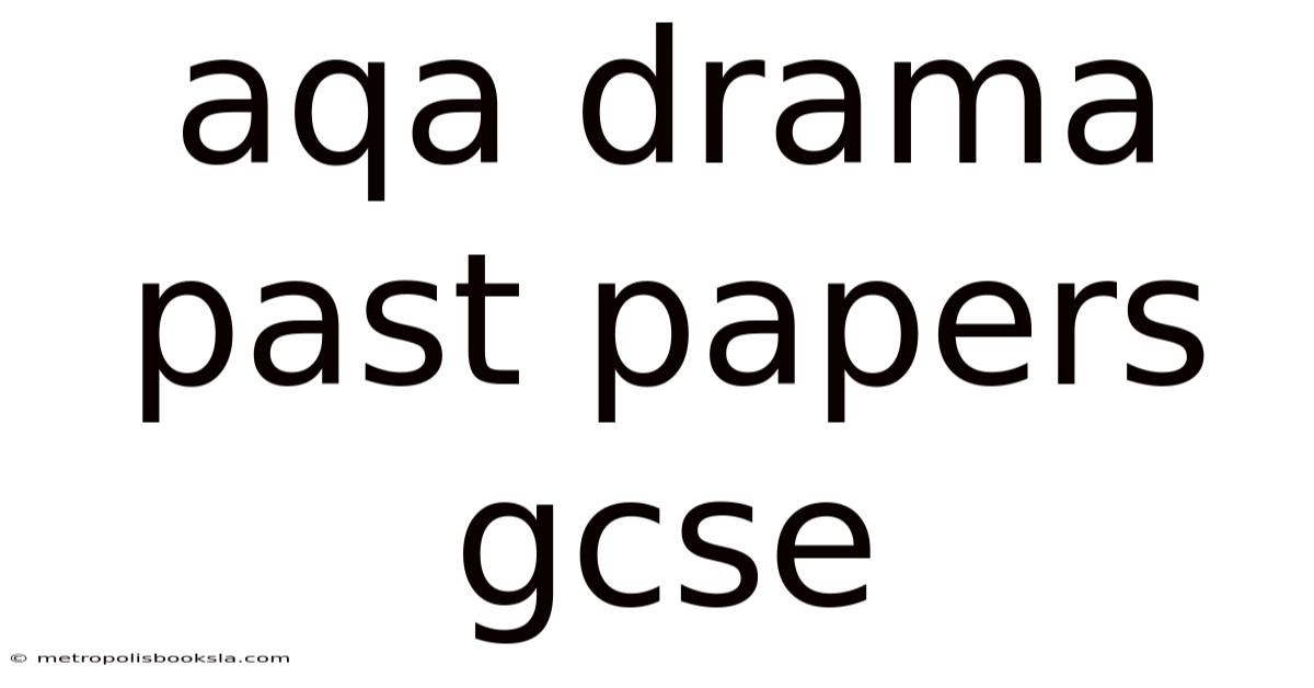Aqa Drama Past Papers Gcse