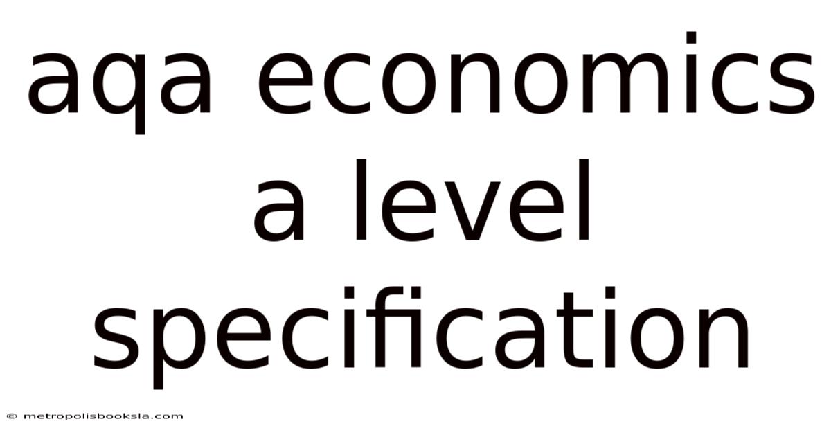 Aqa Economics A Level Specification