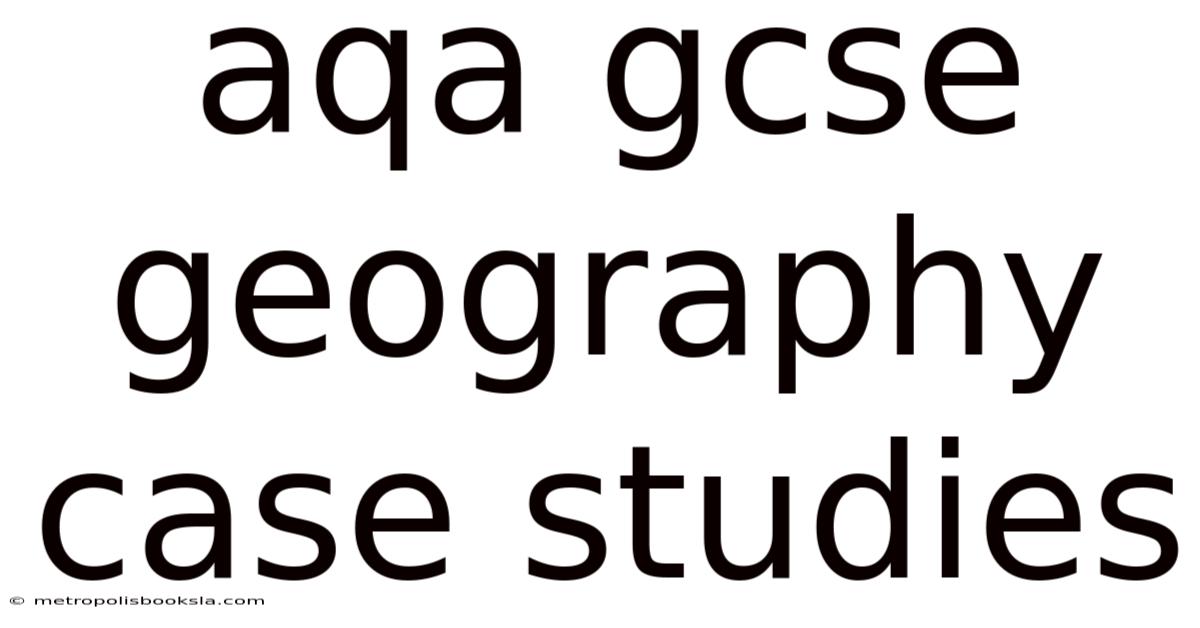 Aqa Gcse Geography Case Studies