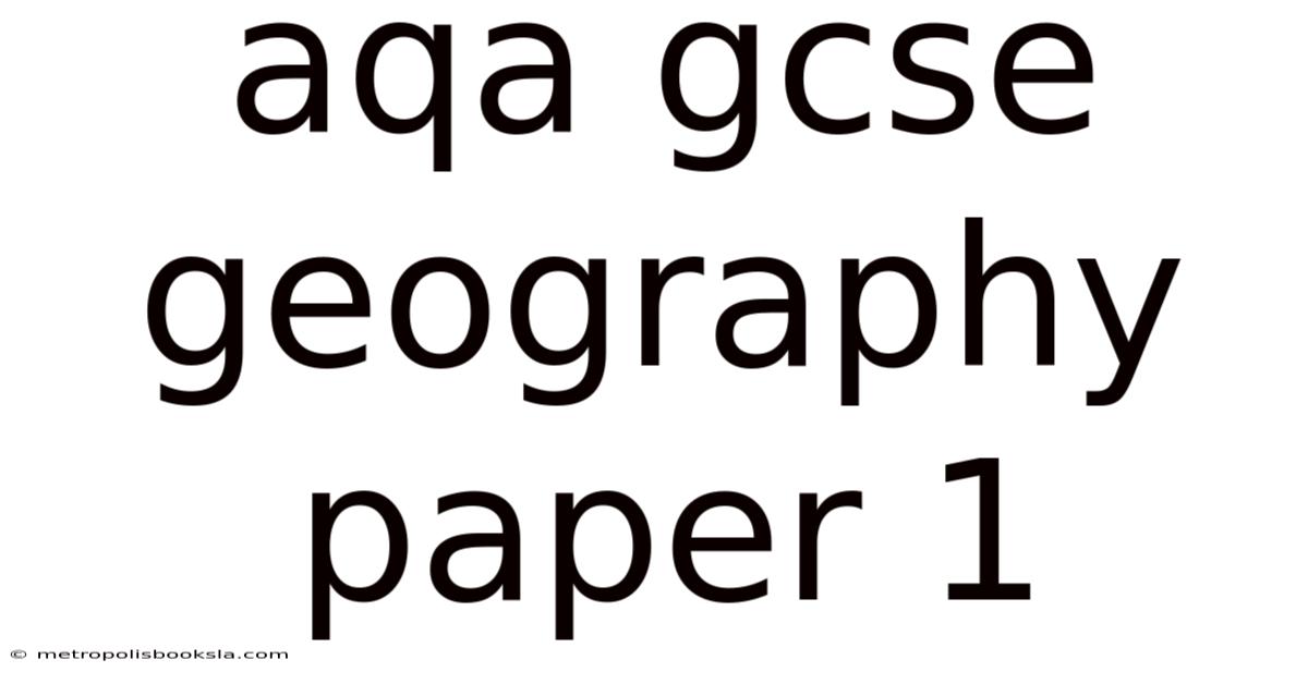 Aqa Gcse Geography Paper 1