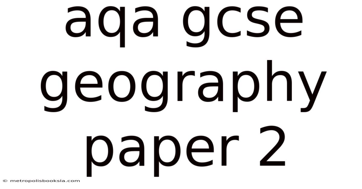Aqa Gcse Geography Paper 2