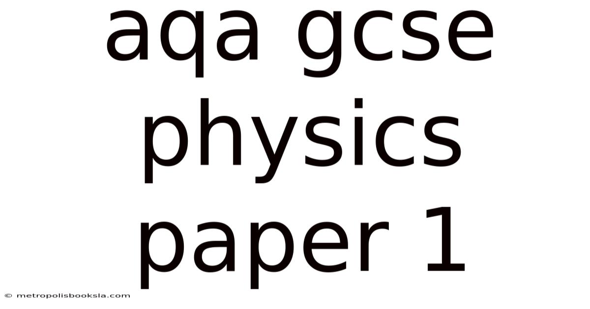 Aqa Gcse Physics Paper 1