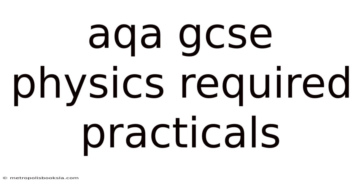 Aqa Gcse Physics Required Practicals