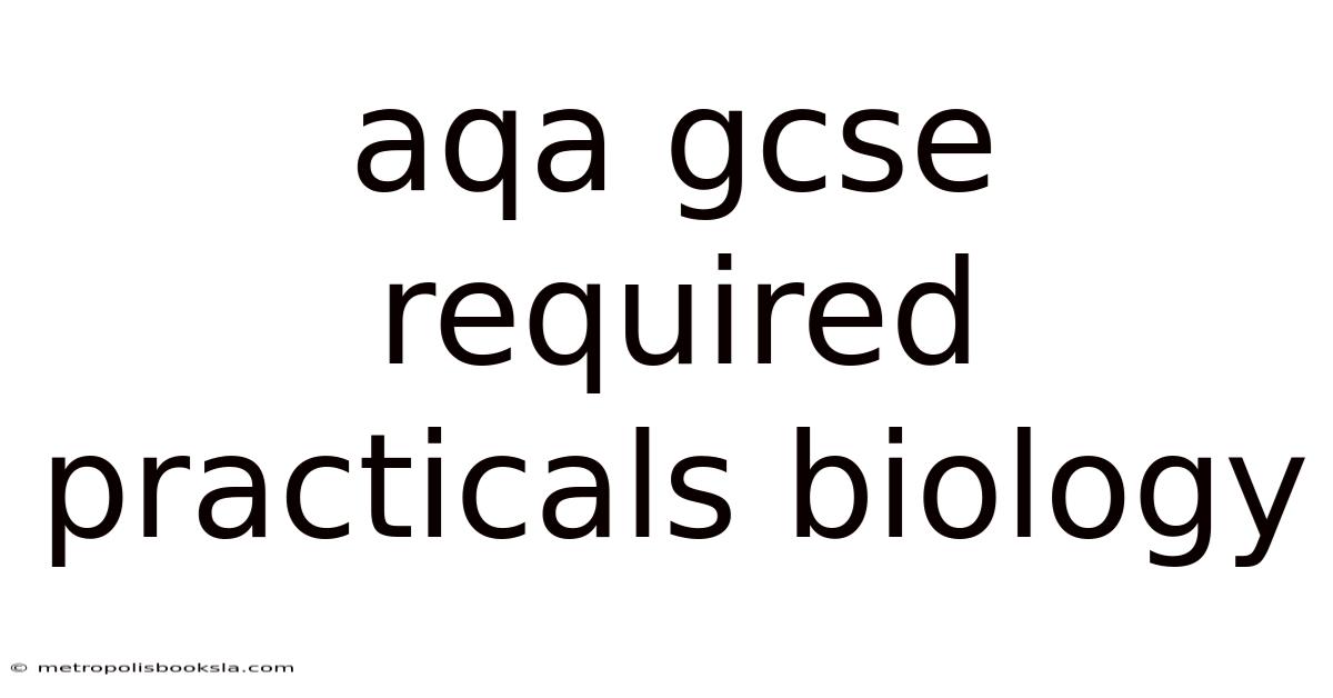 Aqa Gcse Required Practicals Biology